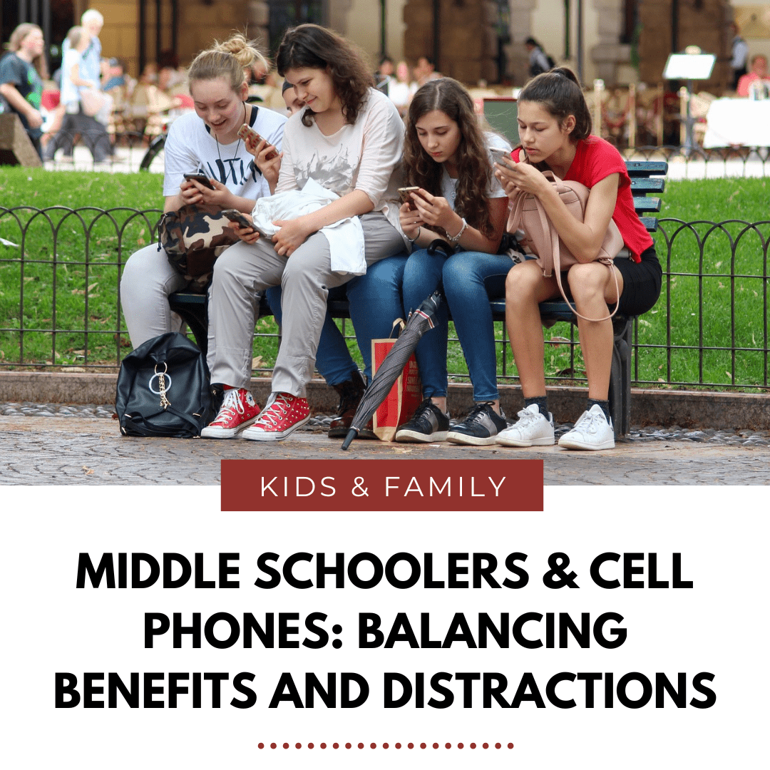 Middle Schoolers & Cell Phones: Balancing Benefits & Distractions