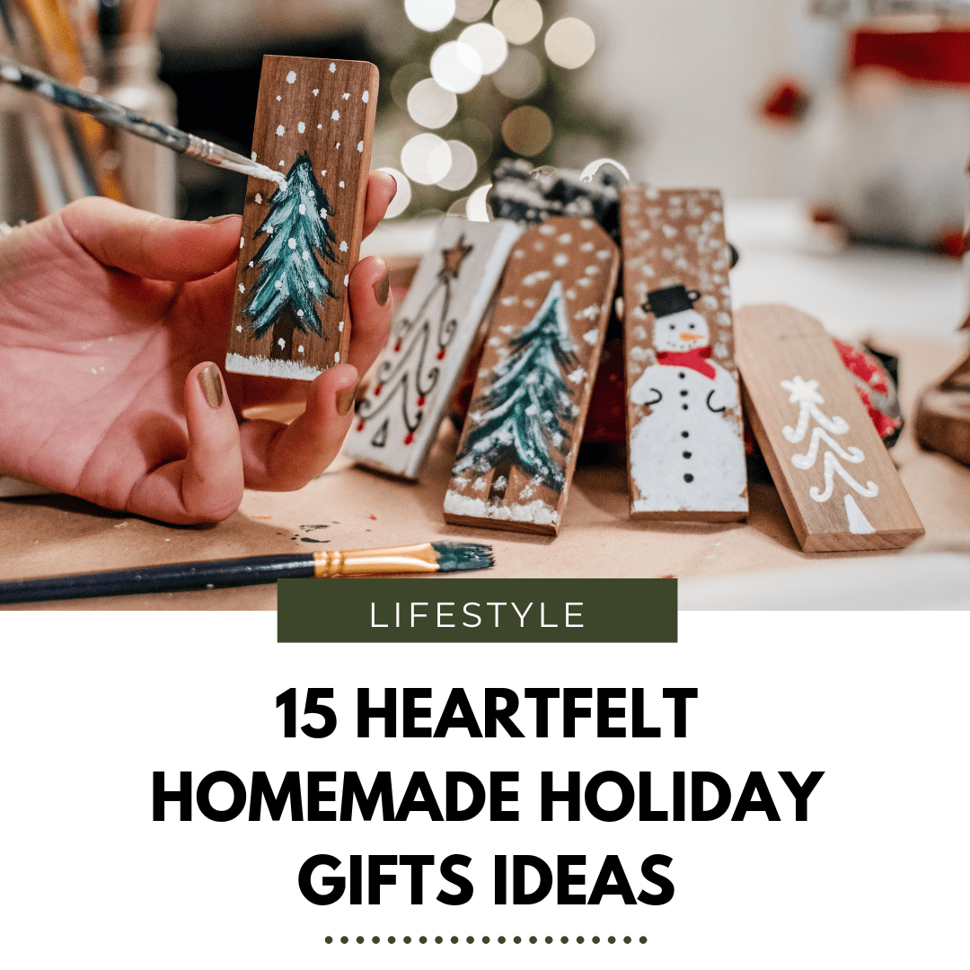 15 Heartfelt Homemade Holiday Gift Ideas