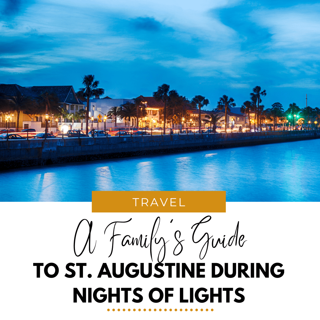 A Family's Guide to St. Augustine during Nights of Lights